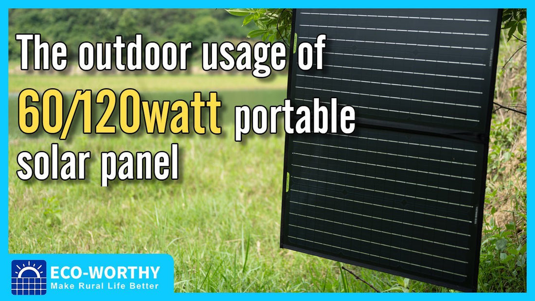 Suitable portable solar panels to go with your outdoor hiking or enjoy your camping weekend - eco-worthy-es
